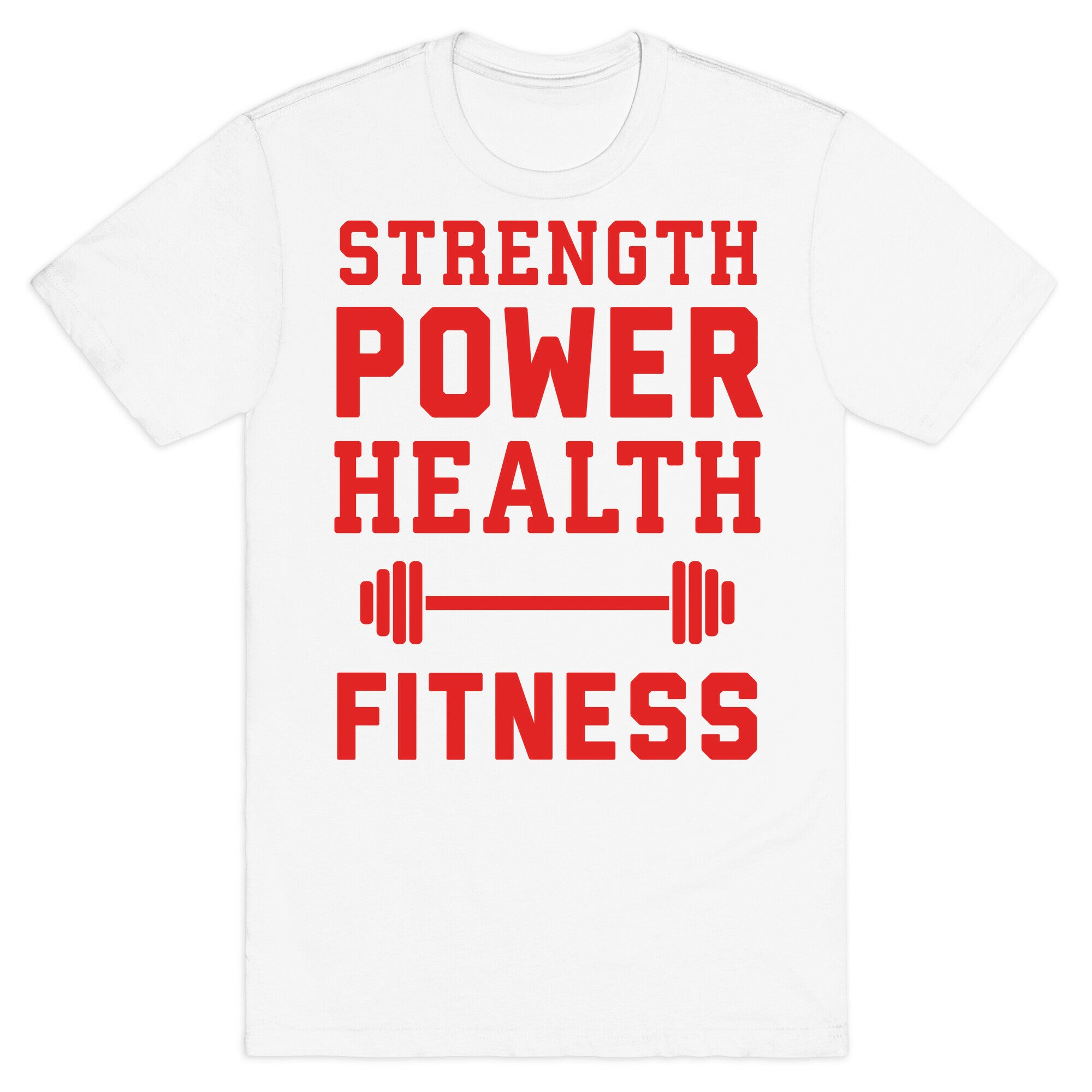 Strength, Power, Health - Fitness T-Shirt